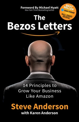 The Bezos Letters: 14 Principles to Grow Your Business Like Amazon Morgan James Publishing