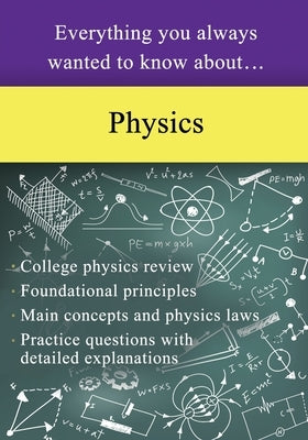 Everything You Always Wanted to Know About Physics Paperback Sterling Test Prep