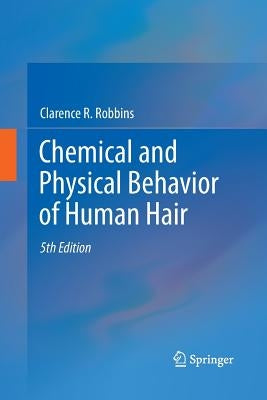 Chemical and Physical Behavior of Human Hair Paperback Springer