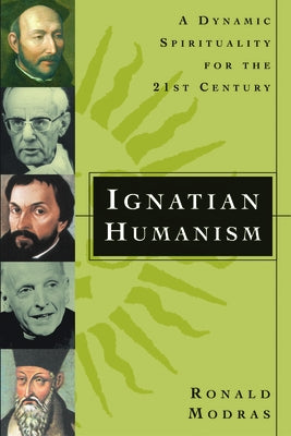 Ignatian Humanism: A Dynamic Spirituality for the 21st Century Paperback Loyola Press