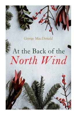 At the Back of the North Wind: Christmas Classic Paperback E-Artnow