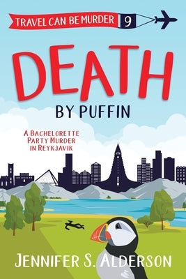 Death by Puffin: A Bachelorette Party Murder in Reykjavik Paperback Traveling Life Press