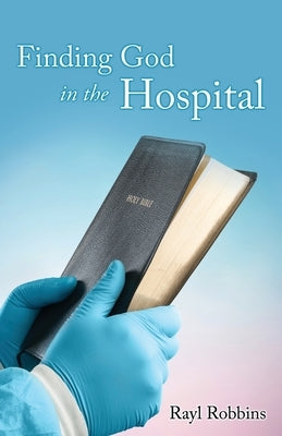 Finding God in the Hospital Paperback Xulon Press
