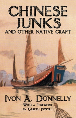 Chinese Junks and Other Native Craft Paperback Earnshaw Books Ltd