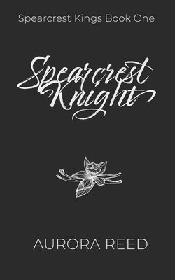 Spearcrest Knight: A Dark Academia Bully Romance Paperback Independently Published