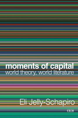 Moments of Capital: World Theory, World Literature Paperback Stanford University Press