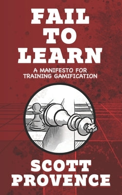 Fail to Learn: A Manifesto for Training Gamification Paperback Independently Published