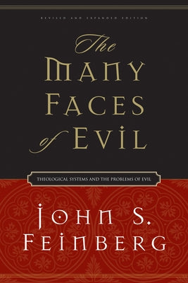 The Many Faces of Evil: Theological Systems and the Problems of Evil Paperback Crossway
