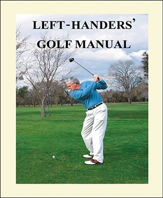 Left-Handers' Golf Manual Paperback Trafford Publishing