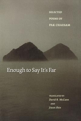 Enough to Say It's Far: Selected Poems of Pak Chaesam Paperback Princeton University Press