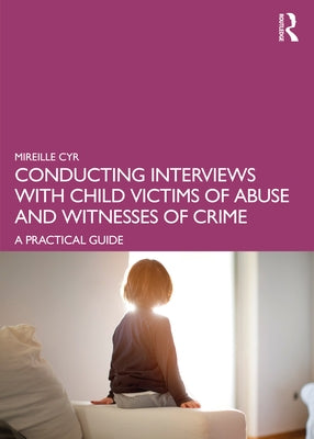 Conducting Interviews with Child Victims of Abuse and Witnesses of Crime: A Practical Guide Paperback Routledge