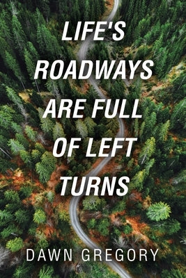 Life's Roadways Are Full of Left Turns Paperback WestBow Press