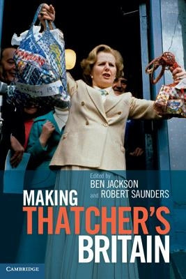 Making Thatcher's Britain Paperback Cambridge University Press