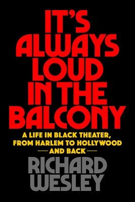 It's Always Loud in the Balcony: A Life in Black Theater, from Harlem to Hollywood and Back Paperback Applause Books
