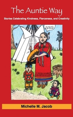 The Auntie Way: Stories Celebrating Kindness, Fierceness, and Creativity Paperback Anahuy Mentoring, LLC