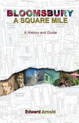 Bloomsbury - A Square Mile: A History and Guide Paperback Grosvenor House Publishing Limited
