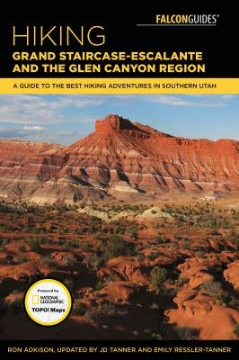 Hiking Grand Staircase-Escalante & the Glen Canyon Region: A Guide to the Best Hiking Adventures in Southern Utah Falcon Press Publishing