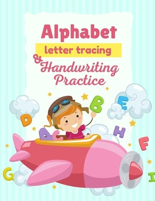 Alphabet, letter tracing and HandwritingPractice: WorkBook for Preschool, Kindergarten, and Kids Ages, Learning letter and words, Best Activity Book f Paperback Independently Published