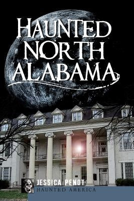 Haunted North Alabama Paperback History Press