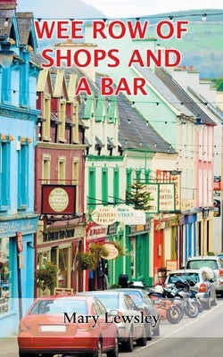 Wee Row of Shops and a Bar Paperback Grosvenor House Publishing Limited