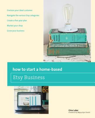 How to Start a Home-Based Etsy Business Paperback Globe Pequot Press