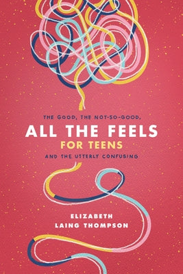 All the Feels for Teens: The Good, the Not-So-Good, and the Utterly Confusing Paperback Wander