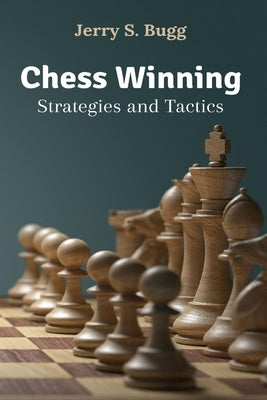 Chess Winning Strategies and Tactics Paperback Pencris Publishing
