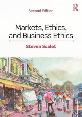 Markets, Ethics, and Business Ethics Paperback Routledge