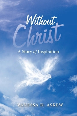 Without Christ: A Story of Inspiration Paperback Liferich
