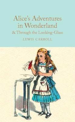 Alice's Adventures in Wonderland & Through the Looking-Glass by Carroll, Lewis