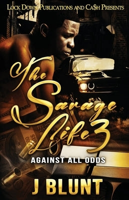 The Savage Life 3: Against All Odds Paperback Lock Down Publications