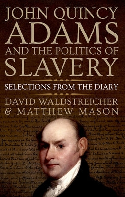 John Quincy Adams and the Politics of Slavery: Selections from the Diary Paperback Oxford University Press, USA