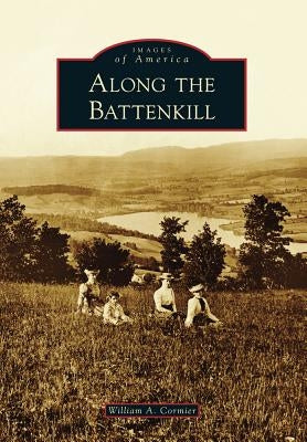 Along the Battenkill Paperback Arcadia Publishing (SC)
