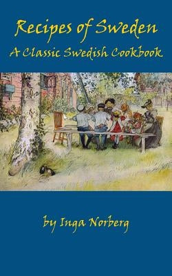 Recipes of Sweden: A Classic Swedish Cookbook (Good Food from Sweden) Paperback Kalevala Books