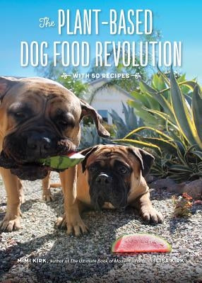 The Plant-Based Dog Food Revolution: With 50 Recipes Paperback Countryman Press