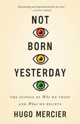 Not Born Yesterday: The Science of Who We Trust and What We Believe Princeton University Press