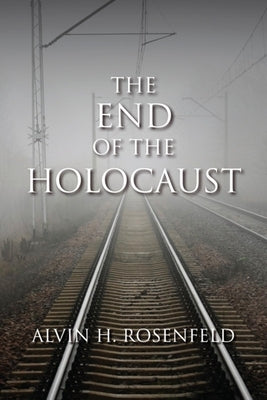 The End of the Holocaust Paperback Indiana University Press