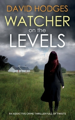 WATCHER ON THE LEVELS an addictive crime thriller full of twists Paperback Joffe Books Ltd