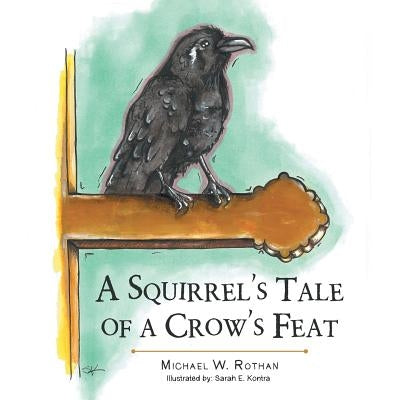 A Squirrel's Tale of a Crow's Feat Paperback Authorhouse