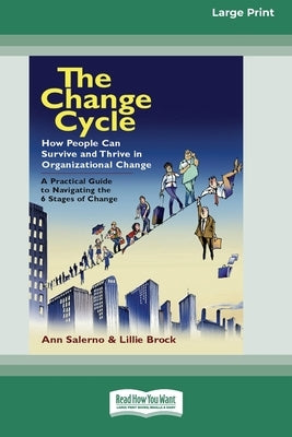 The Change Cycle: How People Can Survive and Thrive in Organizational Change (16pt Large Print Edition) Paperback ReadHowYouWant