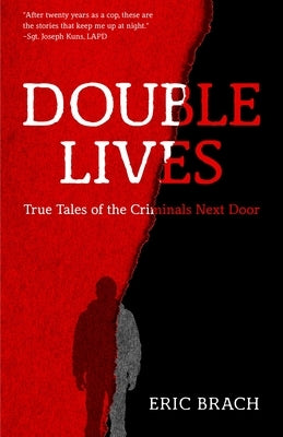 Double Lives: True Tales of the Criminals Next Door (a True Crime Book, Serial Killers, for Fans of Cold Case Files or If You Tell) by Brach, Eric