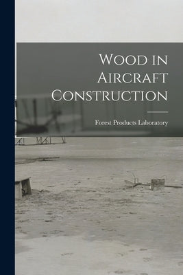 Wood in Aircraft Construction Paperback Legare Street Press