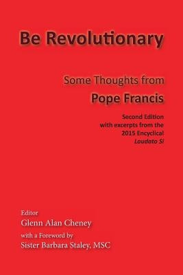 Be Revolutionary: Some Thoughts from Pope Francis Paperback New London Librarium