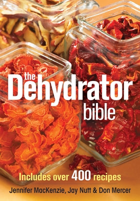 Paperback of The Dehydrator Bible by Robert Rose featuring a colorful cover with dehydrator and recipe illustrations.