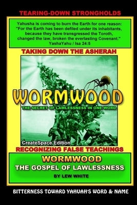 Wormwood: The Secret Of Lawlessness In One Word Paperback Createspace Independent Publishing Platform