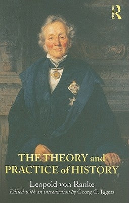 The Theory and Practice of History: Edited with an Introduction by Georg G. Iggers Paperback Routledge