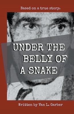 Under the Belly of a Snake Paperback Van Garber