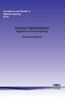 Convex Optimization: Algorithms and Complexity Paperback Now Publishers