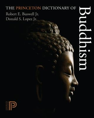 The Princeton Dictionary of Buddhism by Buswell, Robert E.