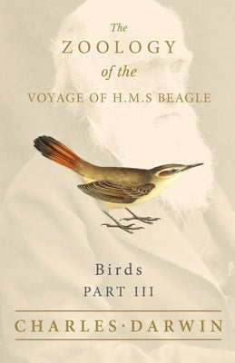 Birds - Part III - The Zoology of the Voyage of H.M.S Beagle Paperback White Press